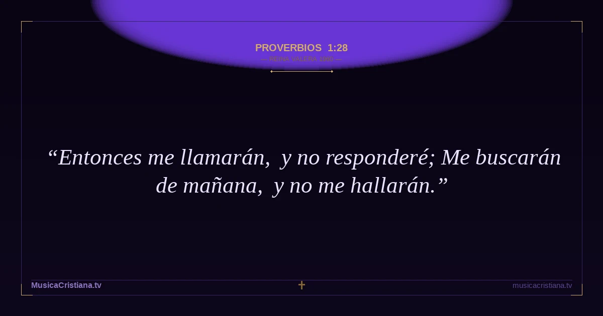 Proverbios 1:28 — Biblia Reina Valera 1960 — MusicaCristiana.tv
