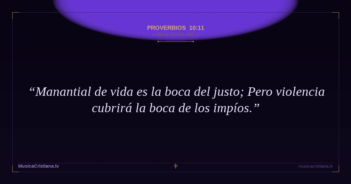 Proverbios 10:11 — Biblia Reina Valera 1960 — MusicaCristiana.tv