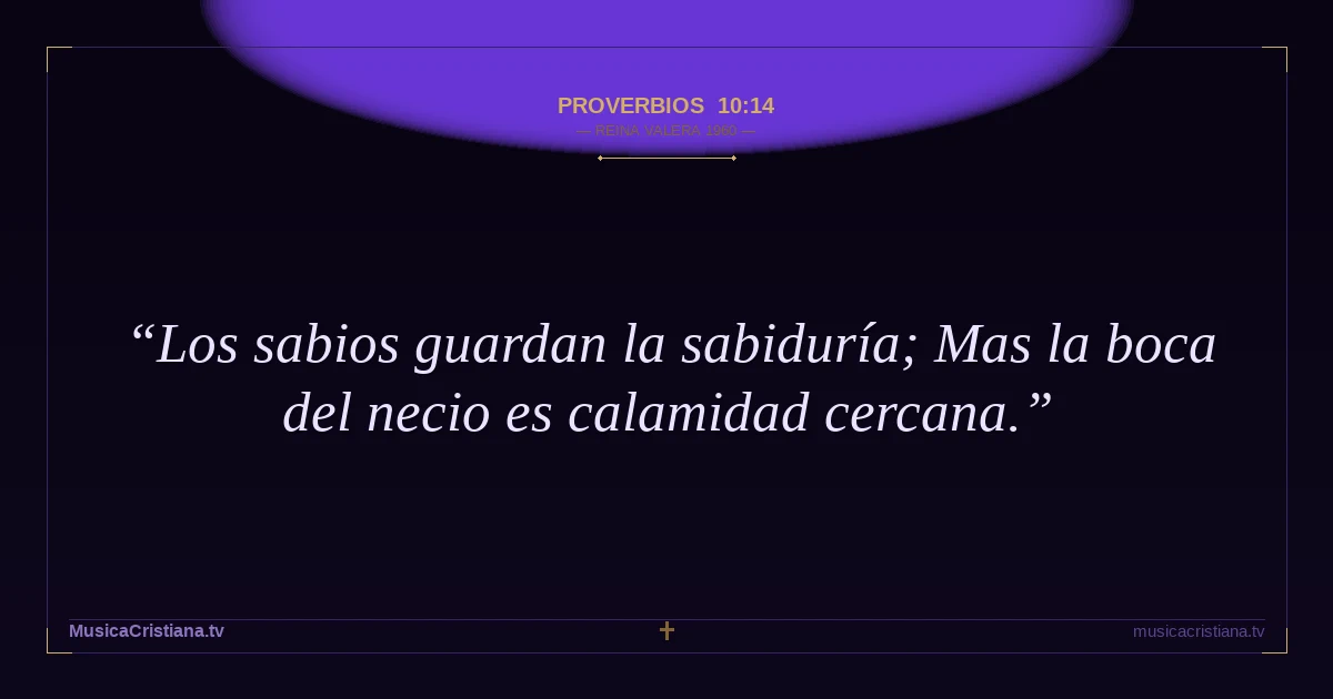 Proverbios 10:14 — Biblia Reina Valera 1960 — MusicaCristiana.tv