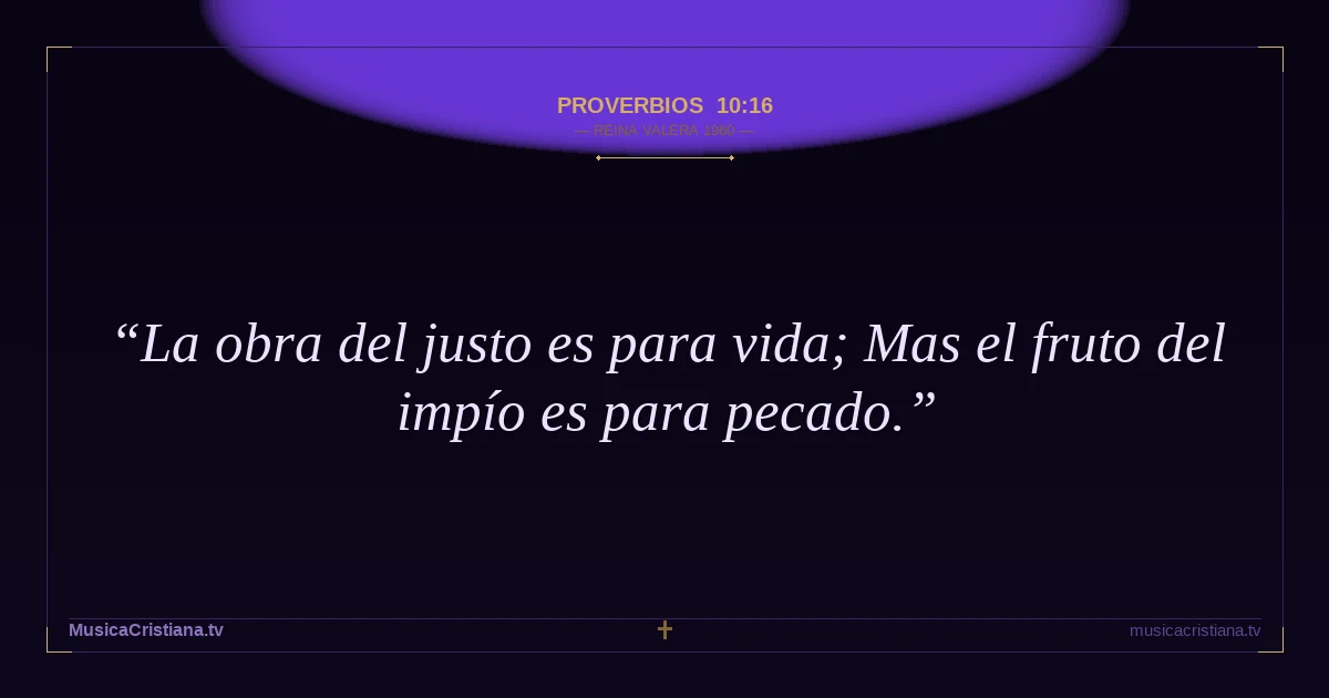 Proverbios 10:16 — Biblia Reina Valera 1960 — MusicaCristiana.tv