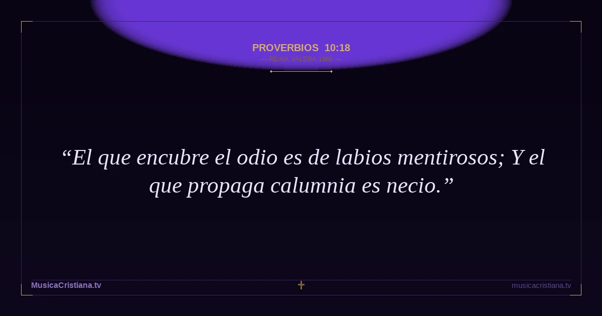 Proverbios 10:18 — Biblia Reina Valera 1960 — MusicaCristiana.tv