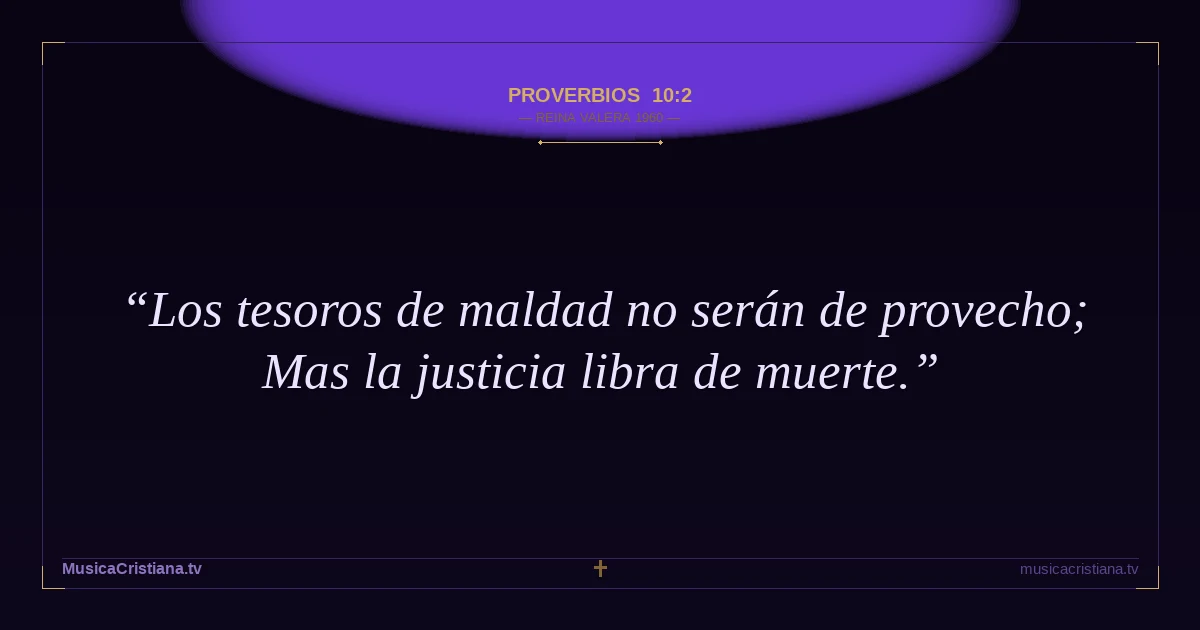 Proverbios 10:2 — Biblia Reina Valera 1960 — MusicaCristiana.tv