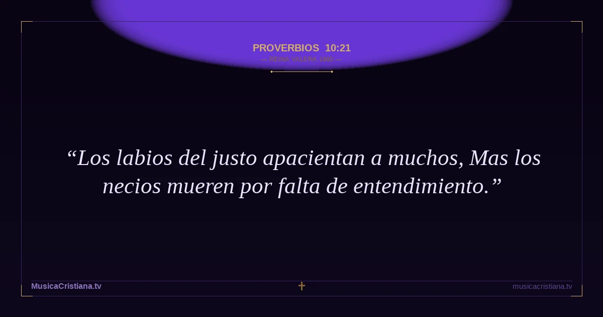 Proverbios 10:21 — Biblia Reina Valera 1960 — MusicaCristiana.tv