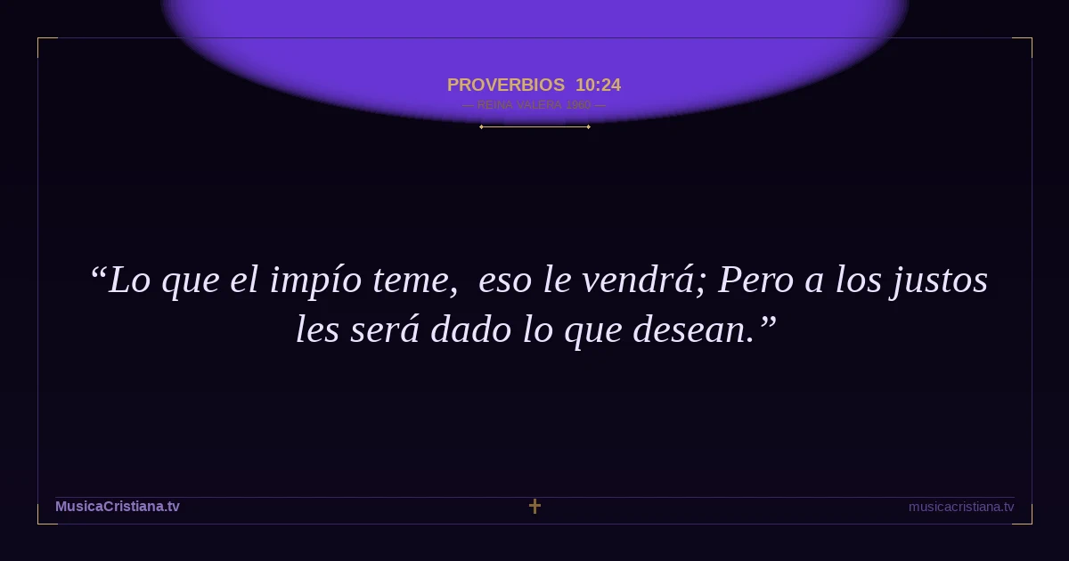 Proverbios 10:24 — Biblia Reina Valera 1960 — MusicaCristiana.tv