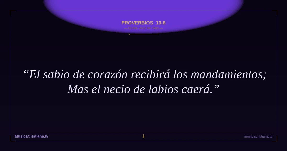 Proverbios 10:8 — Biblia Reina Valera 1960 — MusicaCristiana.tv