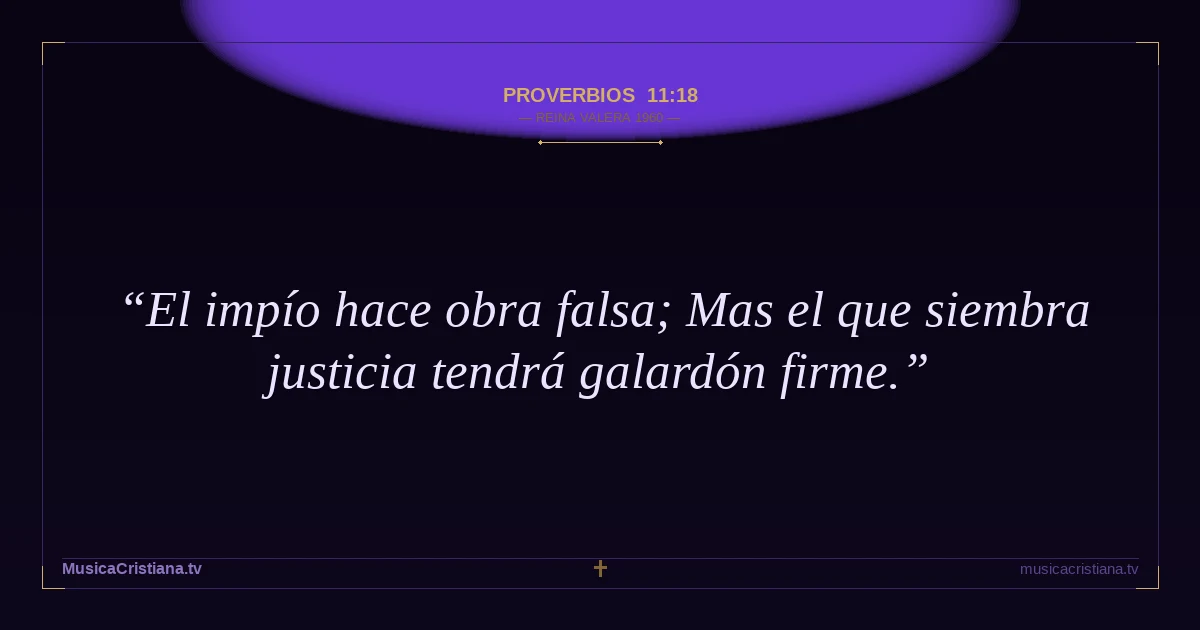 Proverbios 11:18 — Biblia Reina Valera 1960 — MusicaCristiana.tv