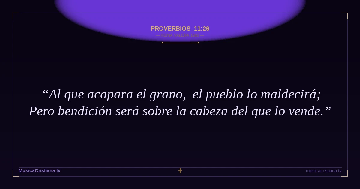 Proverbios 11:26 — Biblia Reina Valera 1960 — MusicaCristiana.tv