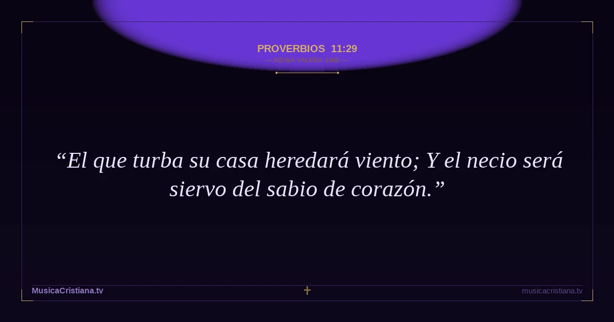 Proverbios 11:29 — Biblia Reina Valera 1960 — MusicaCristiana.tv