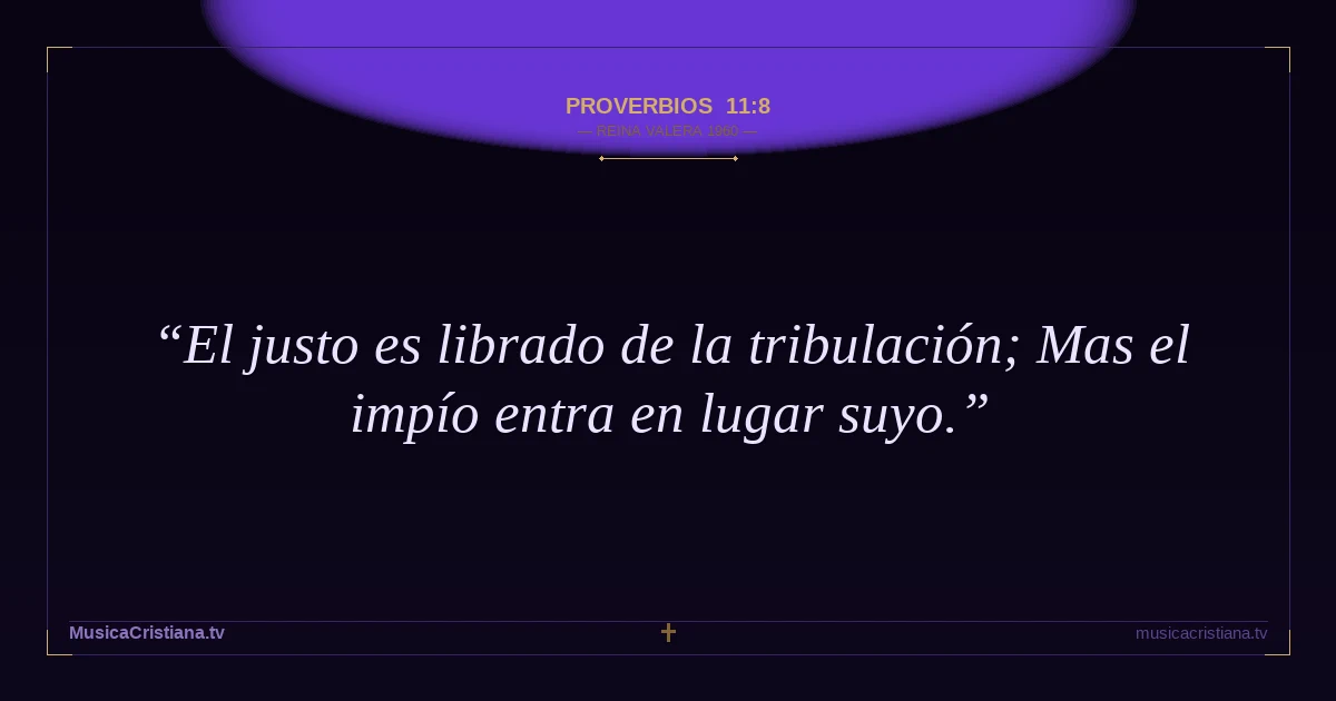 Proverbios 11:8 — Biblia Reina Valera 1960 — MusicaCristiana.tv