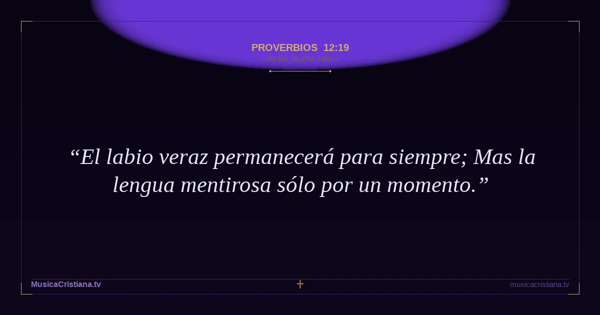 Proverbios 12:19 — Biblia Reina Valera 1960 — MusicaCristiana.tv