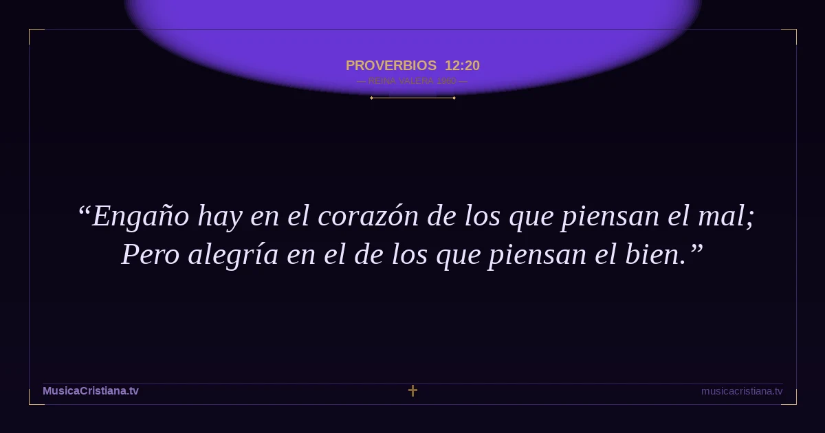 Proverbios 12:20 — Biblia Reina Valera 1960 — MusicaCristiana.tv