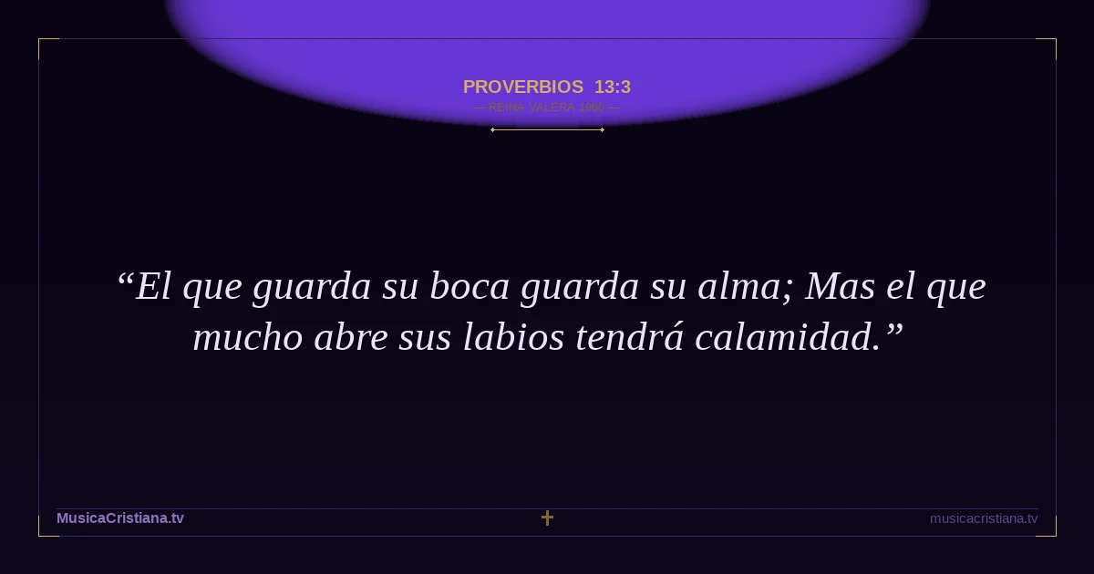 Proverbios 13:3 — Biblia Reina Valera 1960 — MusicaCristiana.tv