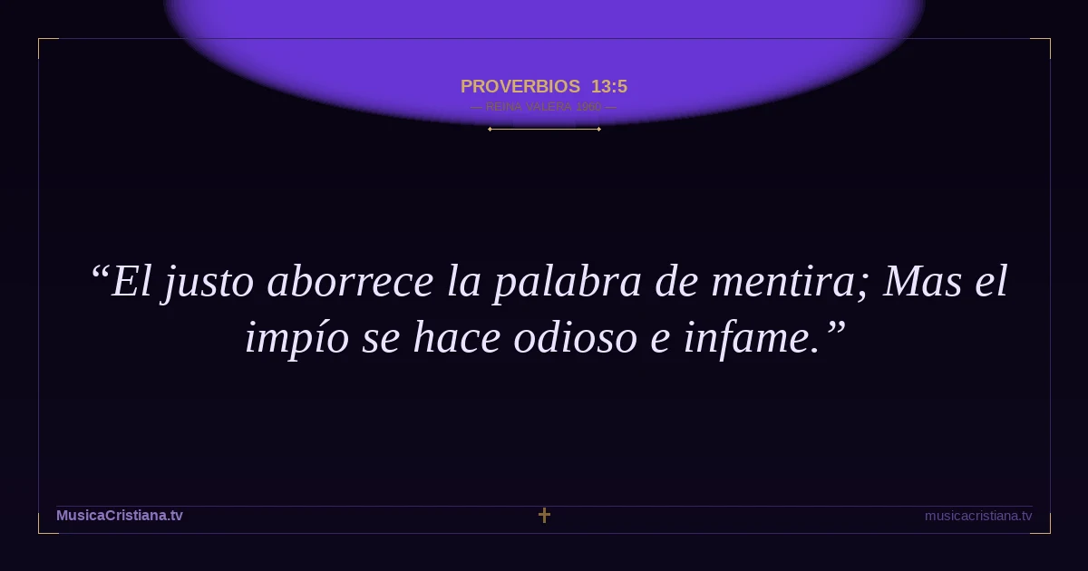Proverbios 13:5 — Biblia Reina Valera 1960 — MusicaCristiana.tv