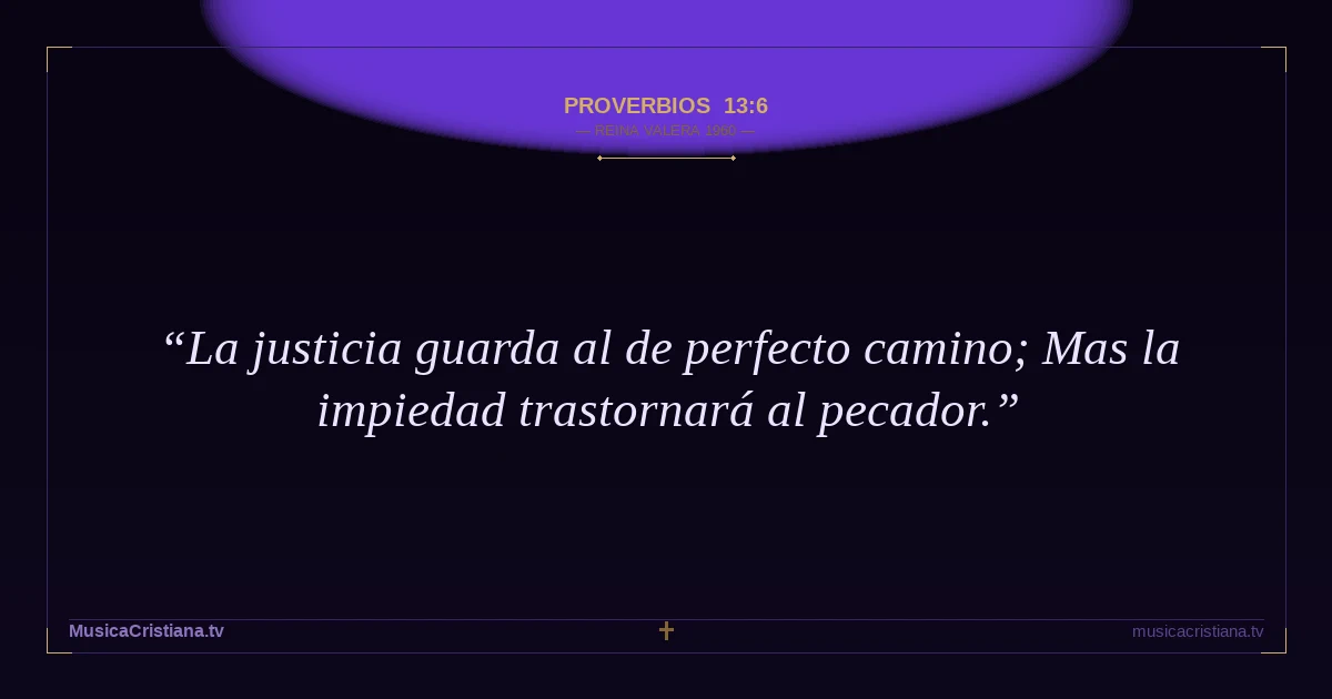 Proverbios 13:6 — Biblia Reina Valera 1960 — MusicaCristiana.tv