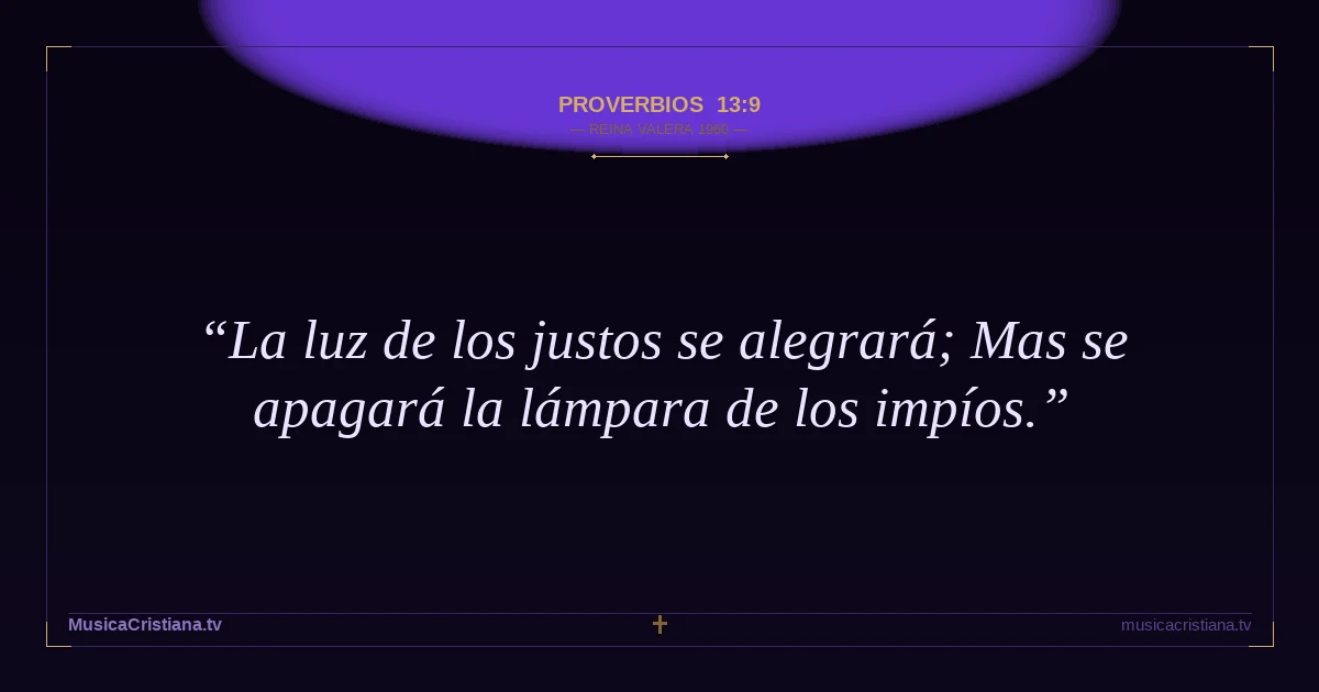 Proverbios 13:9 — Biblia Reina Valera 1960 — MusicaCristiana.tv