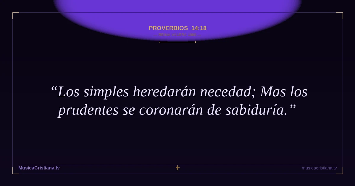 Proverbios 14:18 — Biblia Reina Valera 1960 — MusicaCristiana.tv