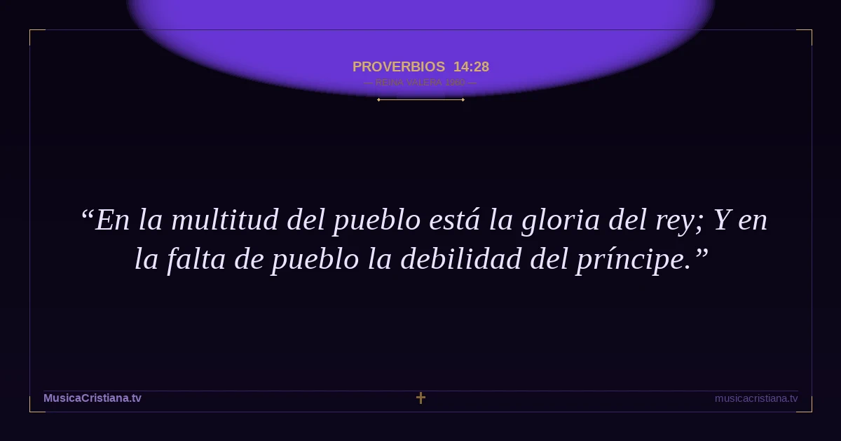 Proverbios 14:28 — Biblia Reina Valera 1960 — MusicaCristiana.tv