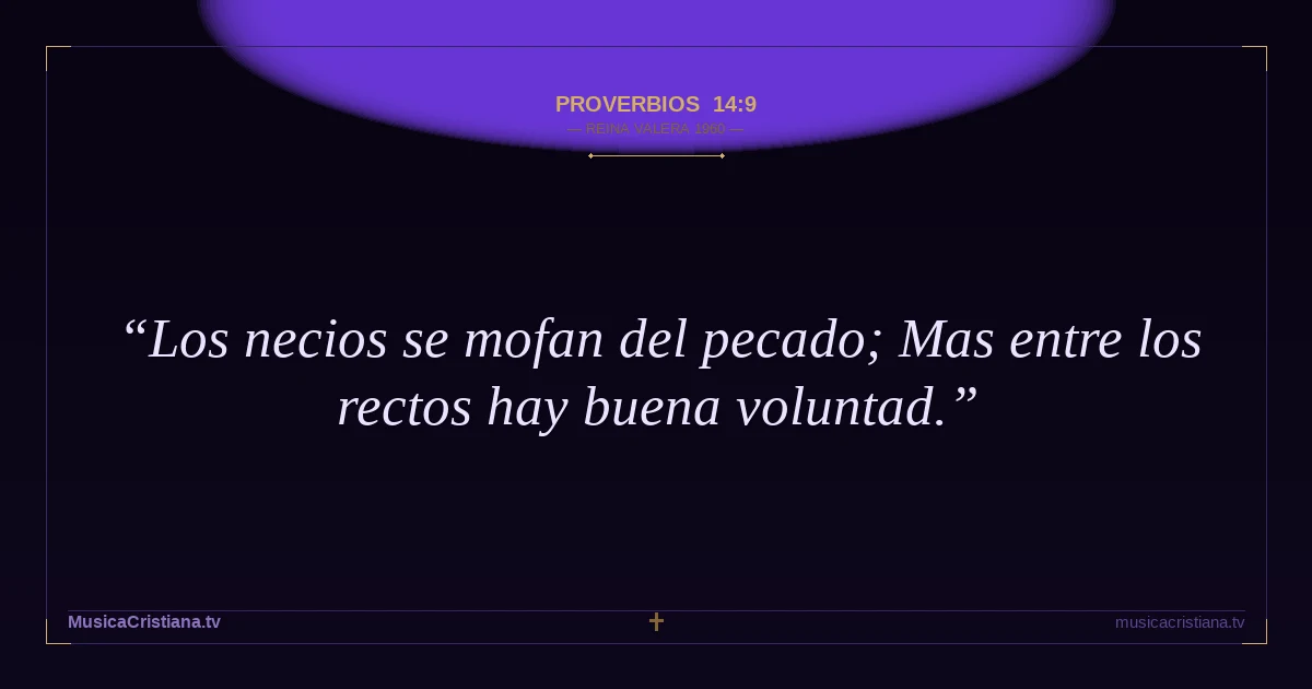 Proverbios 14:9 — Biblia Reina Valera 1960 — MusicaCristiana.tv