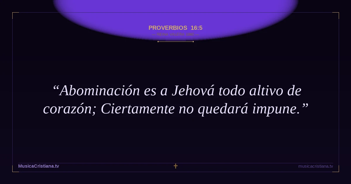 Proverbios 16:5 — Biblia Reina Valera 1960 — MusicaCristiana.tv