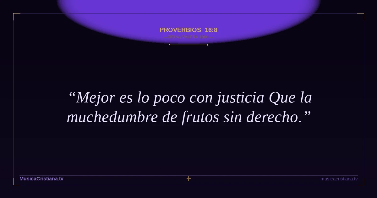 Proverbios 16:8 — Biblia Reina Valera 1960 — MusicaCristiana.tv