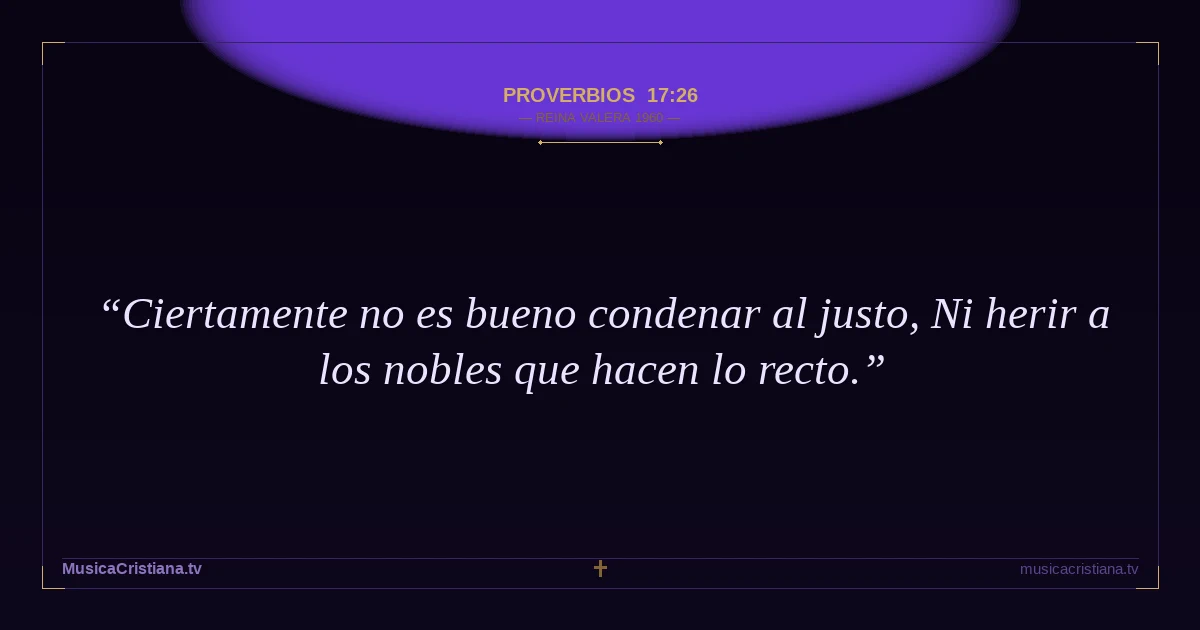Proverbios 17:26 — Biblia Reina Valera 1960 — MusicaCristiana.tv
