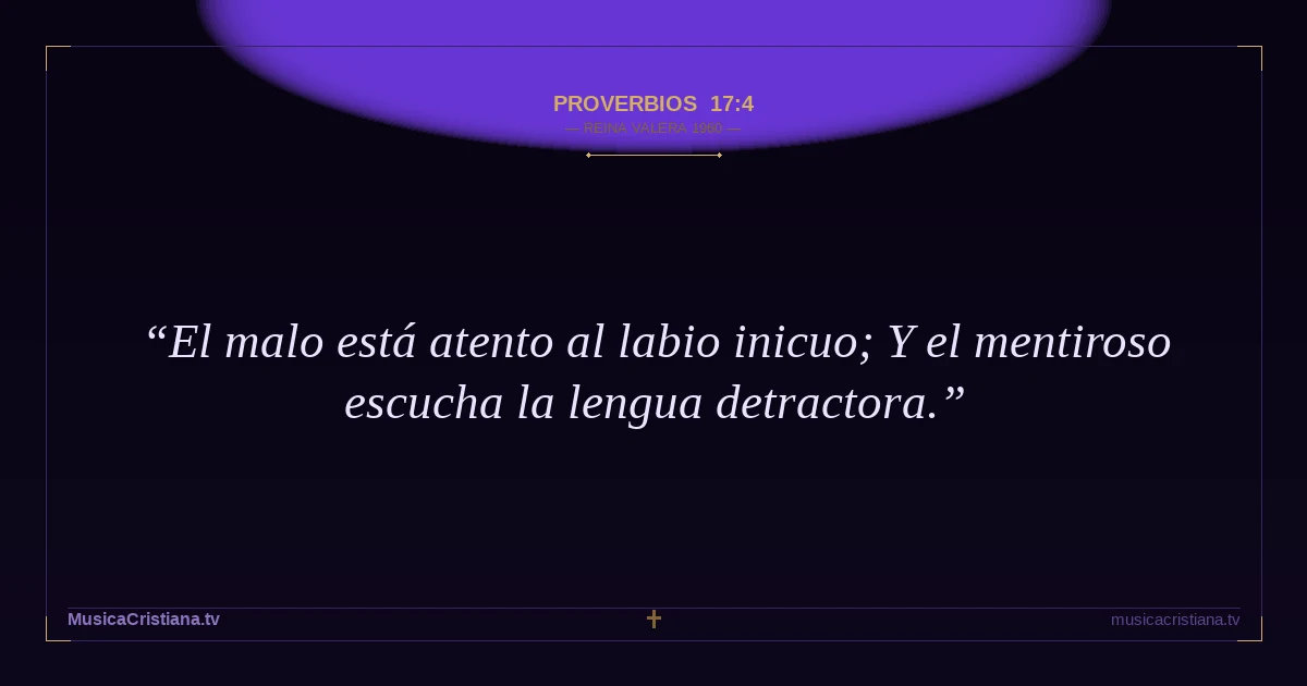 Proverbios 17:4 — Biblia Reina Valera 1960 — MusicaCristiana.tv