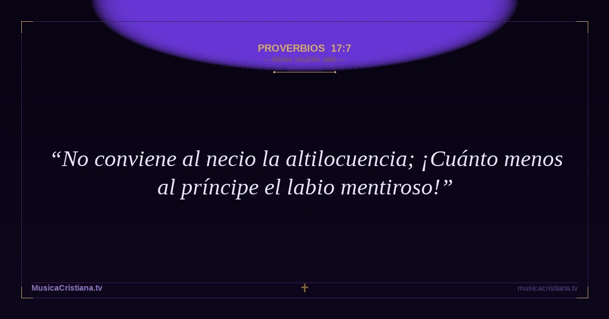 Proverbios 17:7 — Biblia Reina Valera 1960 — MusicaCristiana.tv