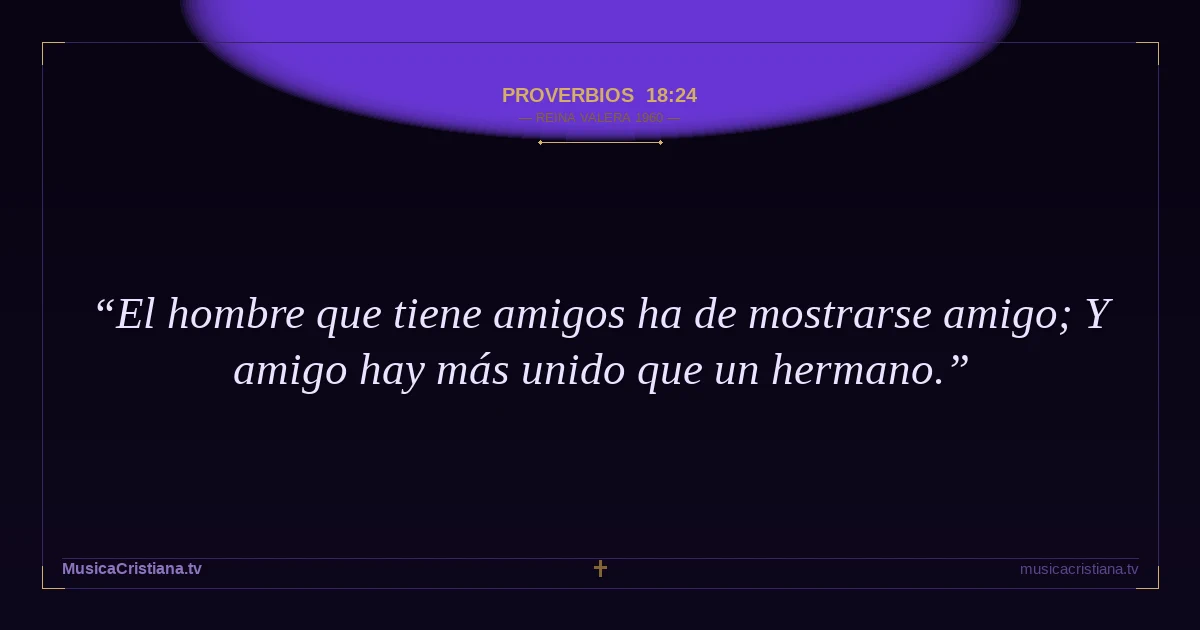 Proverbios 18:24 — Biblia Reina Valera 1960 — MusicaCristiana.tv