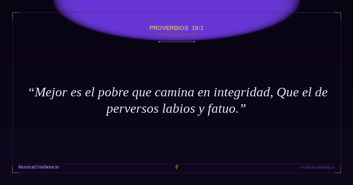 Proverbios 19:1 — Biblia Reina Valera 1960 — MusicaCristiana.tv