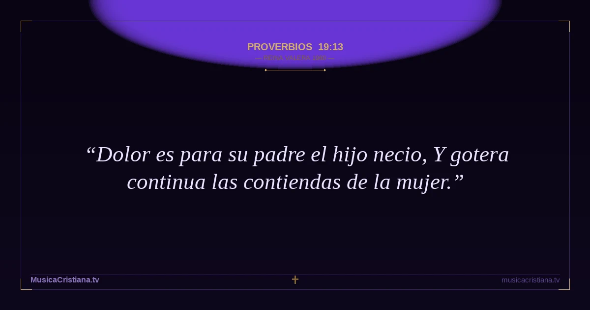 Proverbios 19:13 — Biblia Reina Valera 1960 — MusicaCristiana.tv