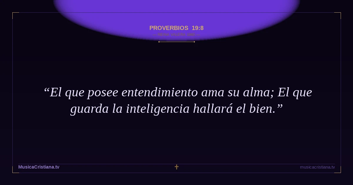 Proverbios 19:8 — Biblia Reina Valera 1960 — MusicaCristiana.tv