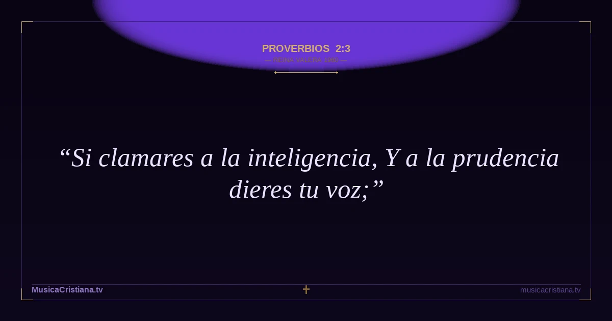 Proverbios 2:3 — Biblia Reina Valera 1960 — MusicaCristiana.tv