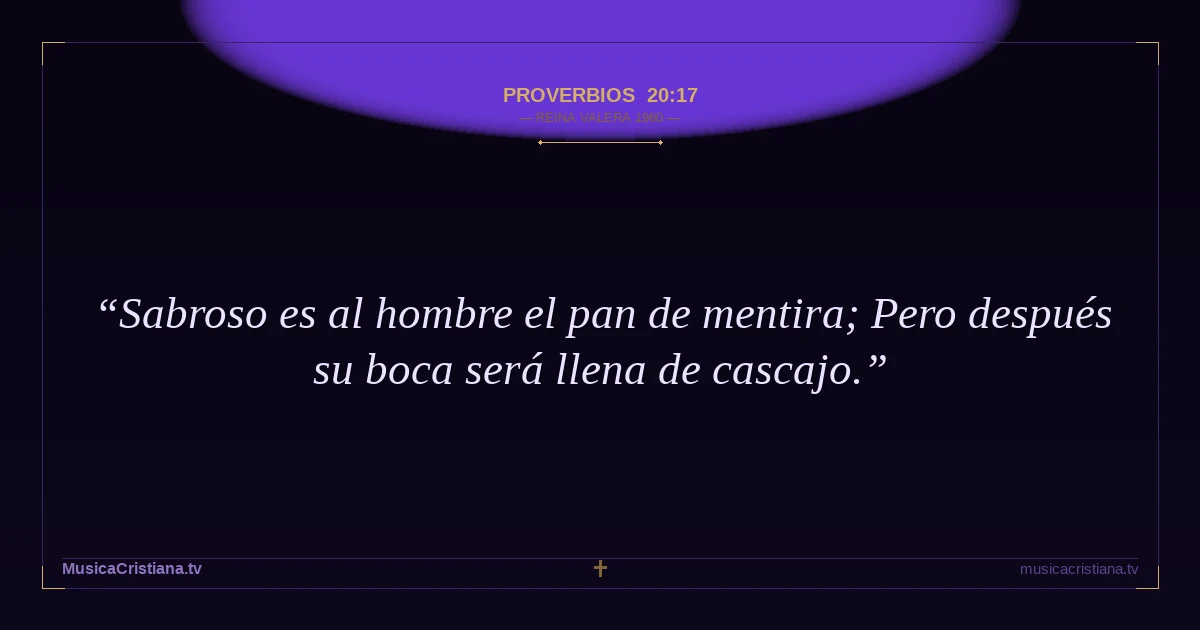 Proverbios 20:17 — Biblia Reina Valera 1960 — MusicaCristiana.tv