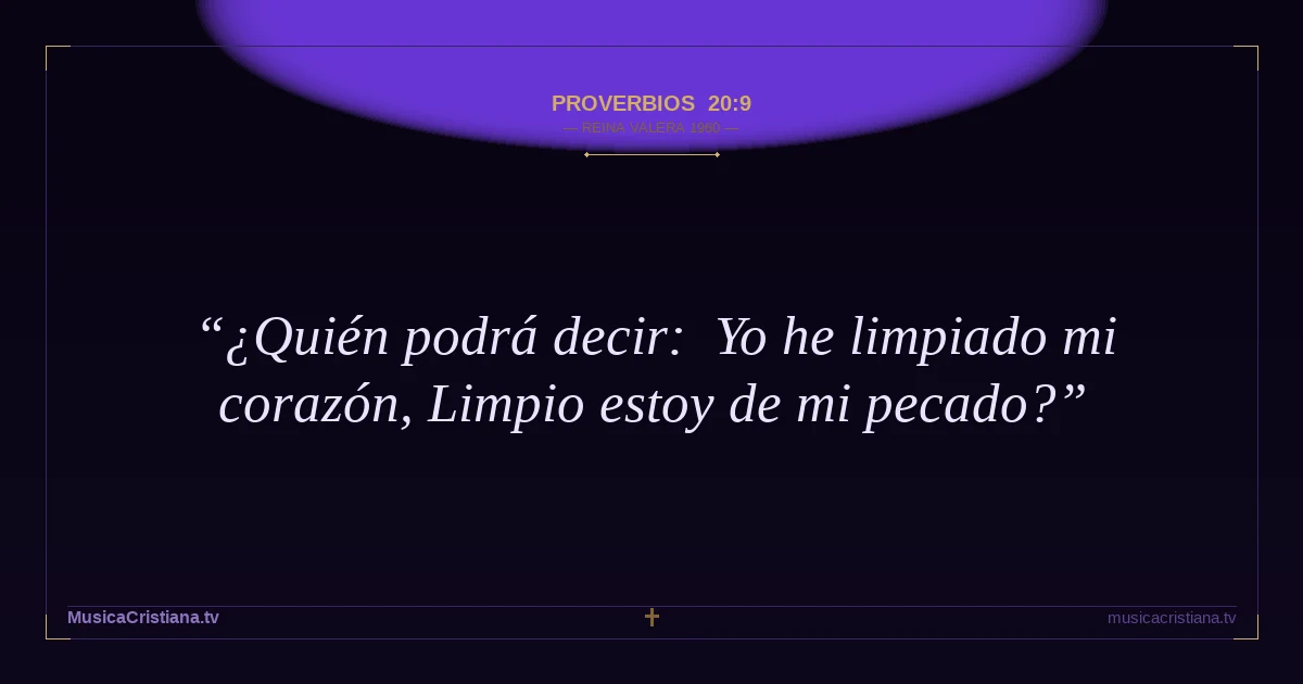 Proverbios 20:9 — Biblia Reina Valera 1960 — MusicaCristiana.tv
