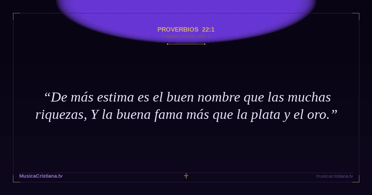 Proverbios 22:1 — Biblia Reina Valera 1960 — MusicaCristiana.tv