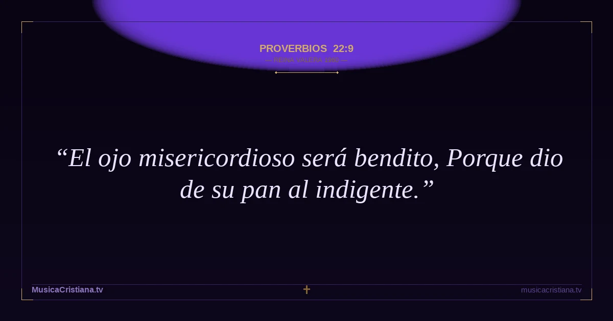 Proverbios 22:9 — Biblia Reina Valera 1960 — MusicaCristiana.tv