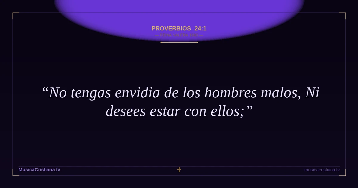 Proverbios 24:1 — Biblia Reina Valera 1960 — MusicaCristiana.tv