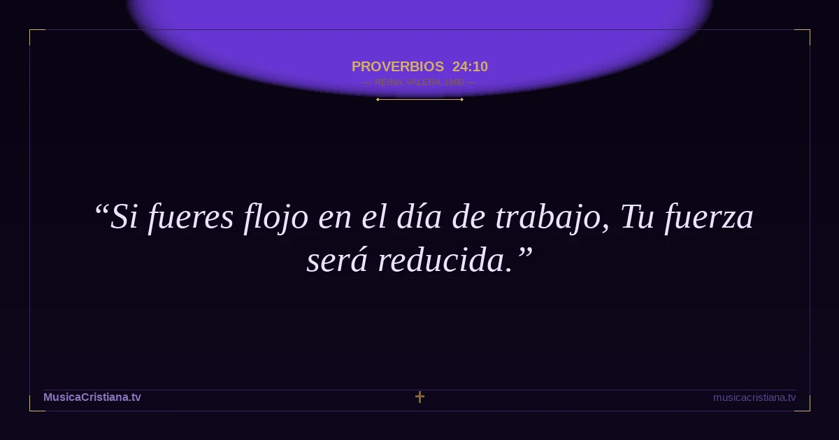 Proverbios 24:10 — Biblia Reina Valera 1960 — MusicaCristiana.tv