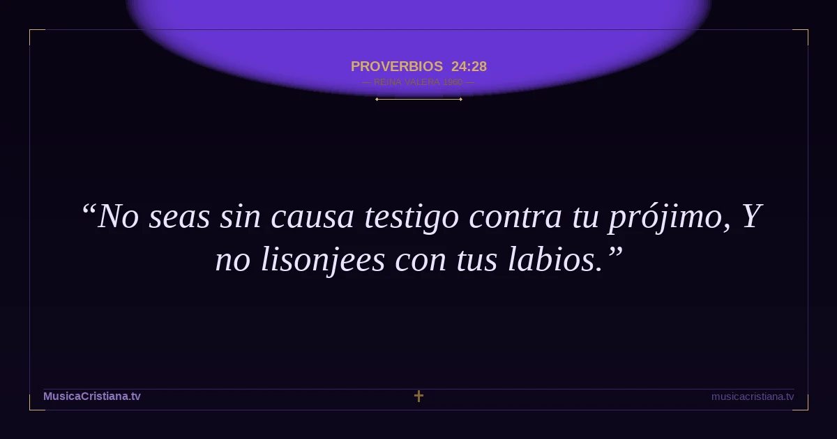 Proverbios 24:28 — Biblia Reina Valera 1960 — MusicaCristiana.tv