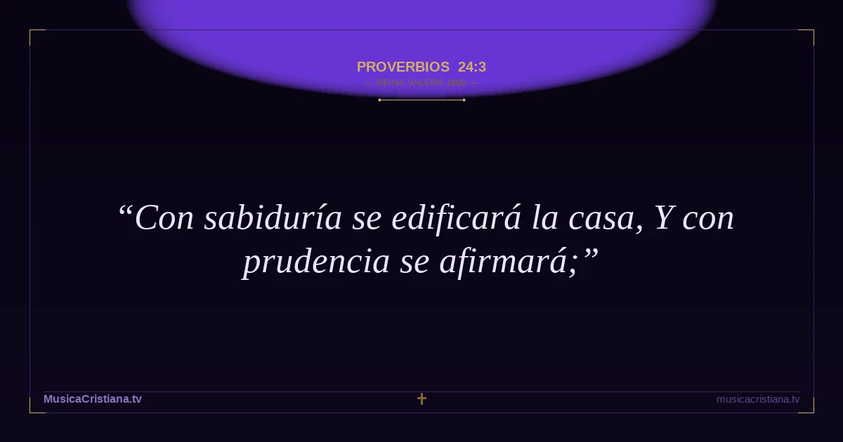 Proverbios 24:3 — Biblia Reina Valera 1960 — MusicaCristiana.tv