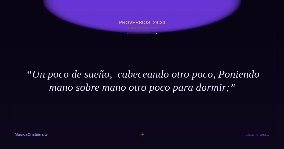 Proverbios 24:33 — Biblia Reina Valera 1960 — MusicaCristiana.tv
