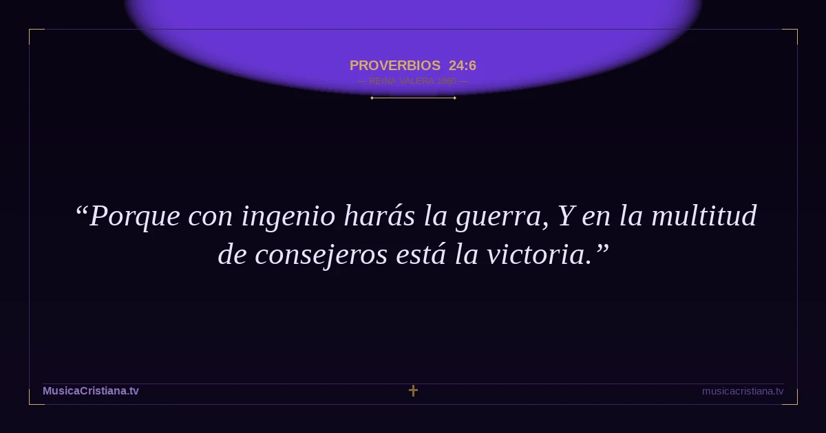 Proverbios 24:6 — Biblia Reina Valera 1960 — MusicaCristiana.tv