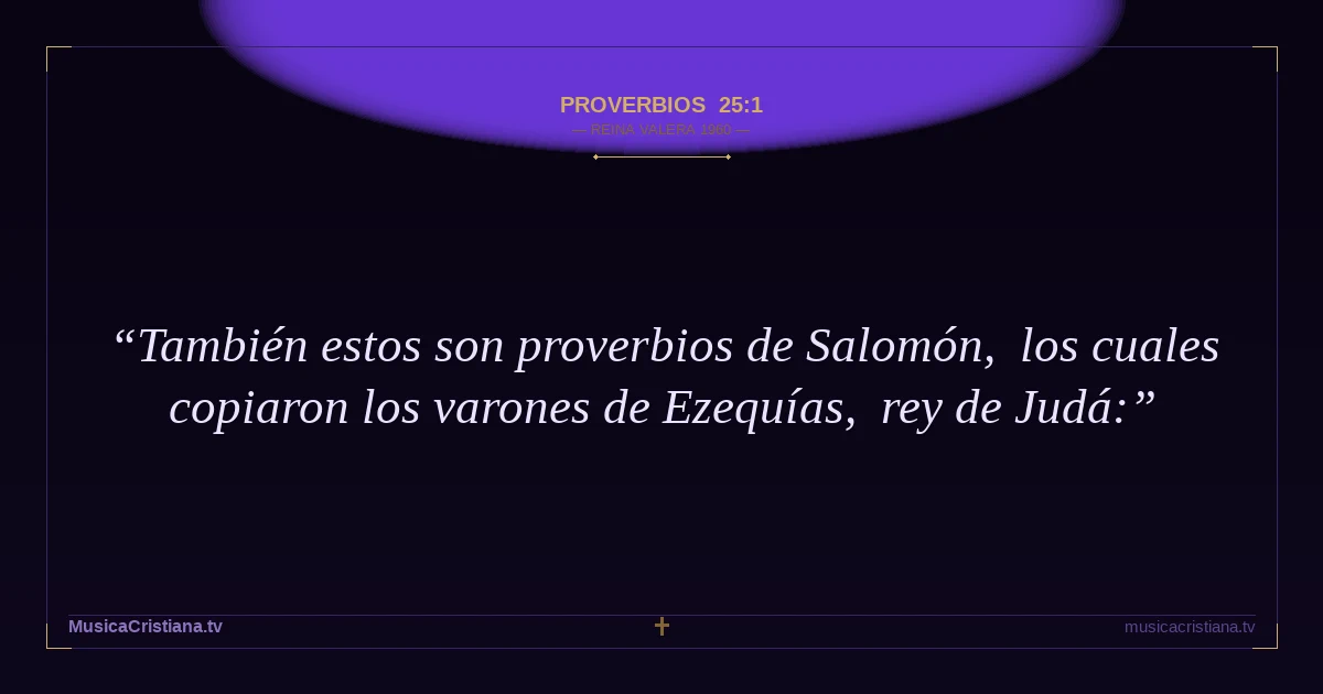 Proverbios 25:1 — Biblia Reina Valera 1960 — MusicaCristiana.tv
