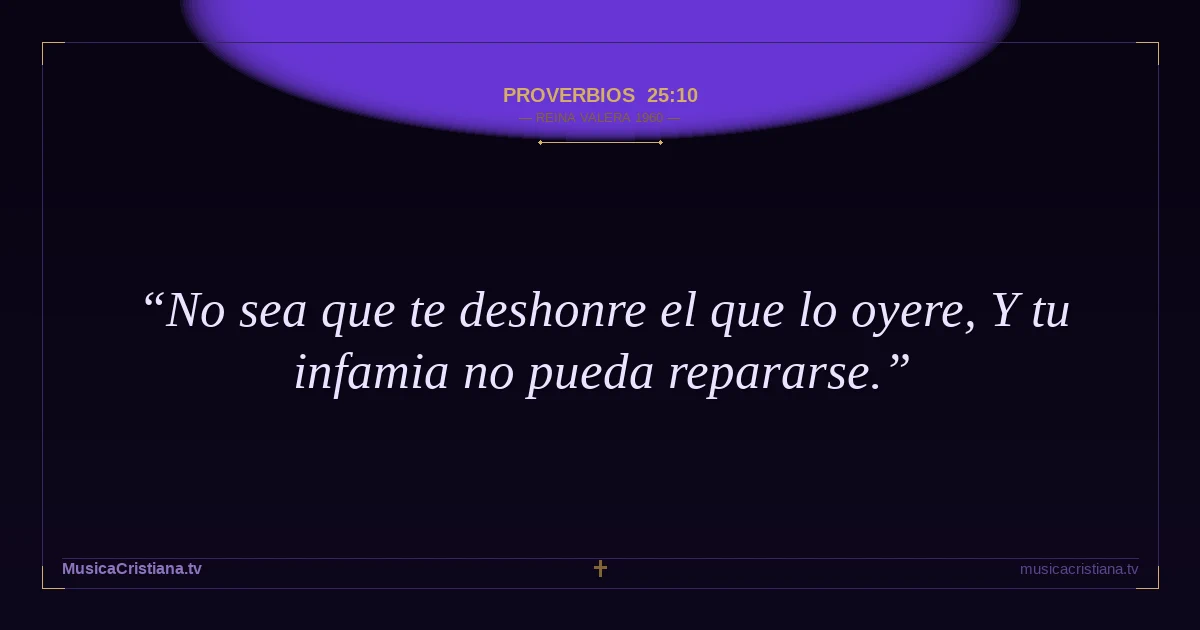 Proverbios 25:10 — Biblia Reina Valera 1960 — MusicaCristiana.tv