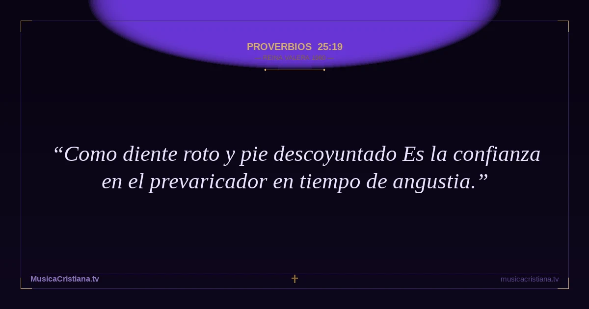 Proverbios 25:19 — Biblia Reina Valera 1960 — MusicaCristiana.tv