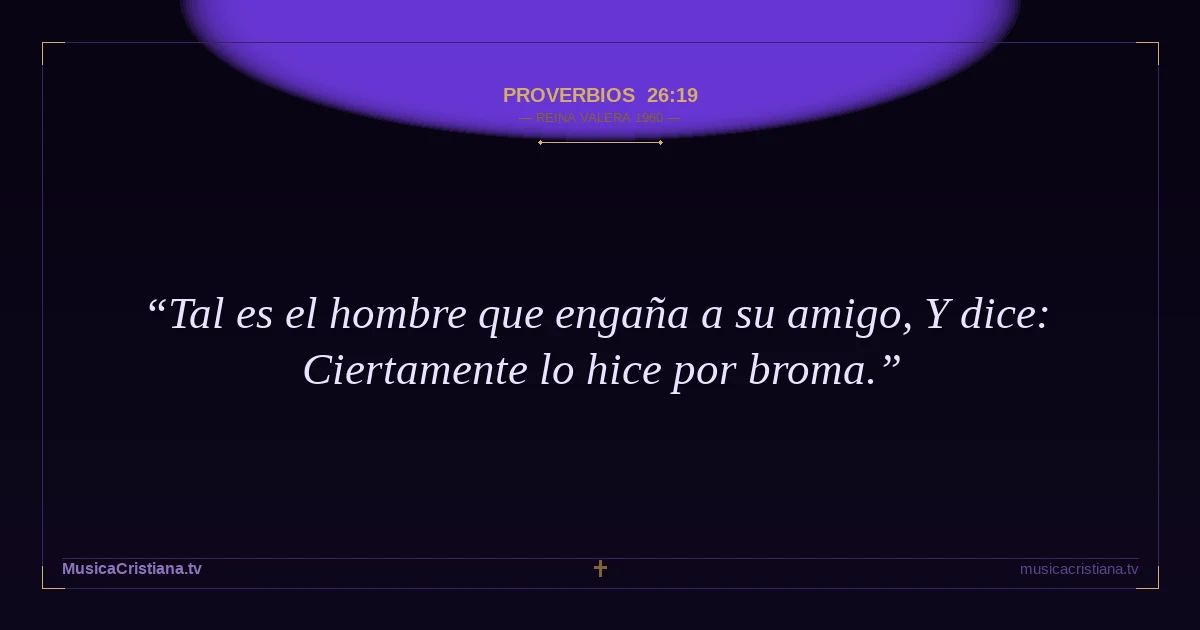 Proverbios 26:19 — Biblia Reina Valera 1960 — MusicaCristiana.tv