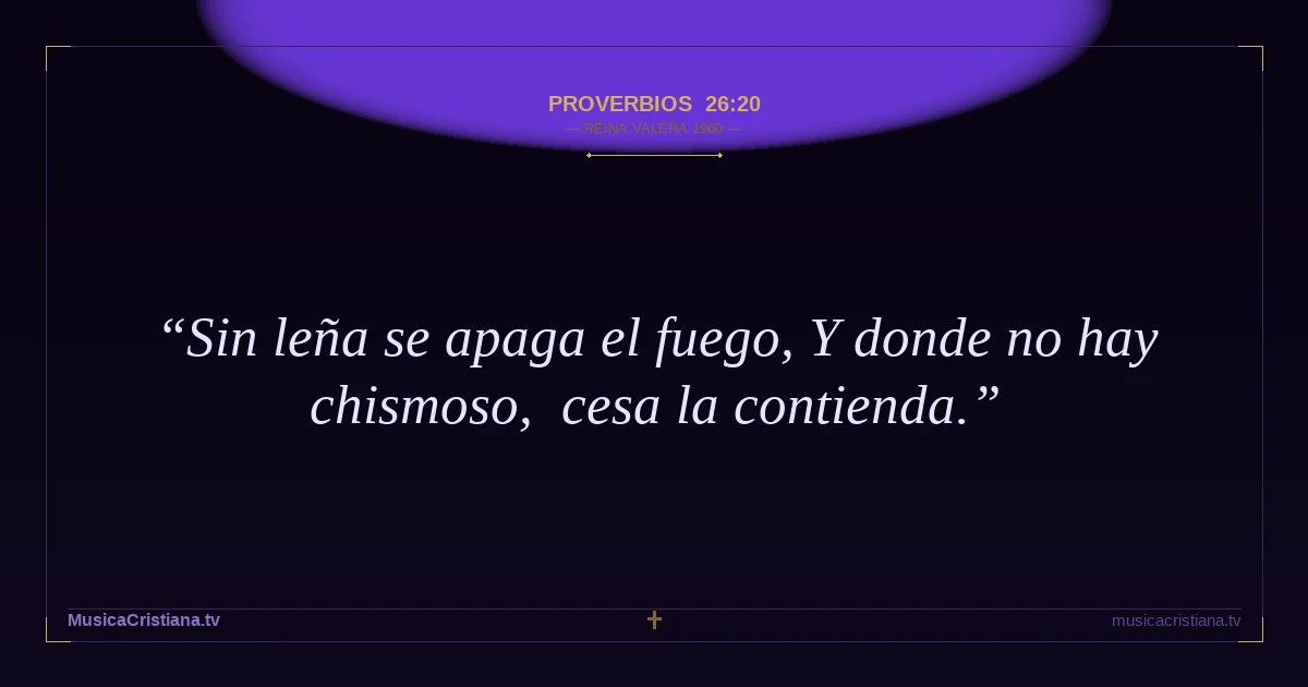 Proverbios 26:20 — Biblia Reina Valera 1960 — MusicaCristiana.tv