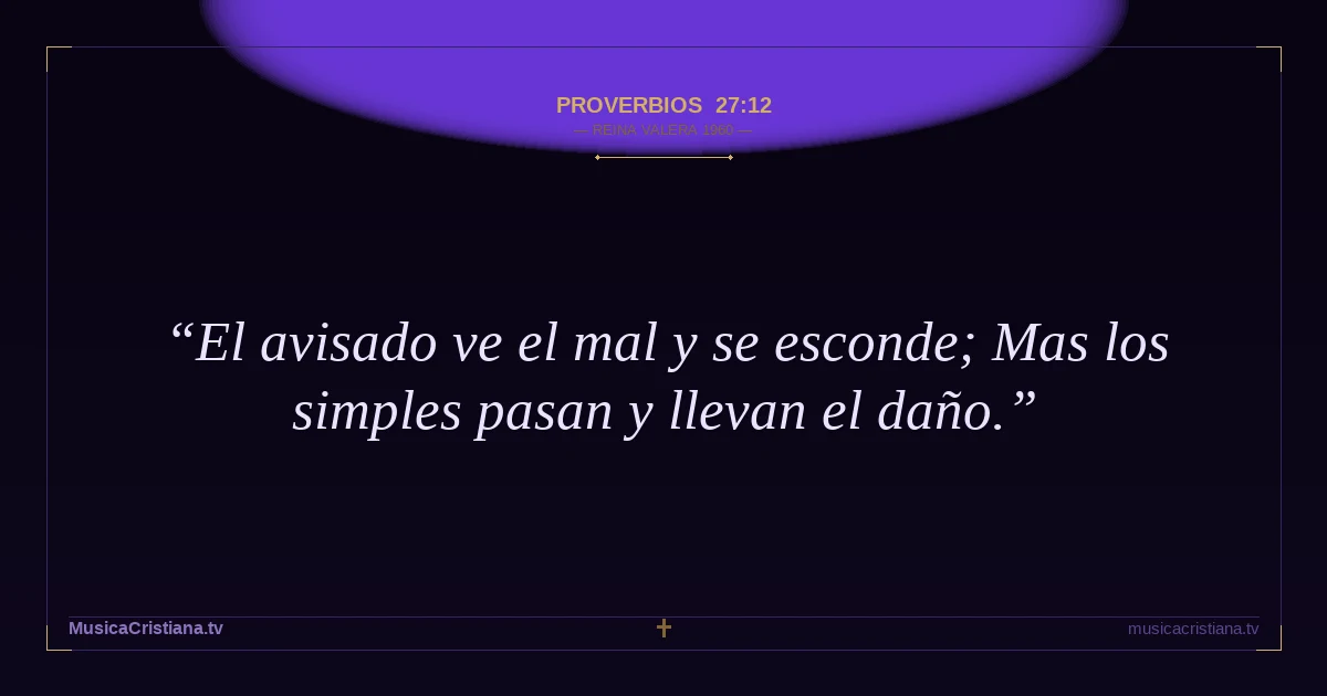 Proverbios 27:12 — Biblia Reina Valera 1960 — MusicaCristiana.tv