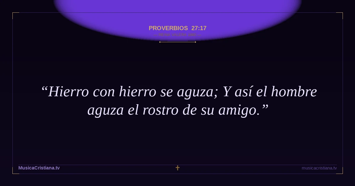 Proverbios 27:17 — Biblia Reina Valera 1960 — MusicaCristiana.tv