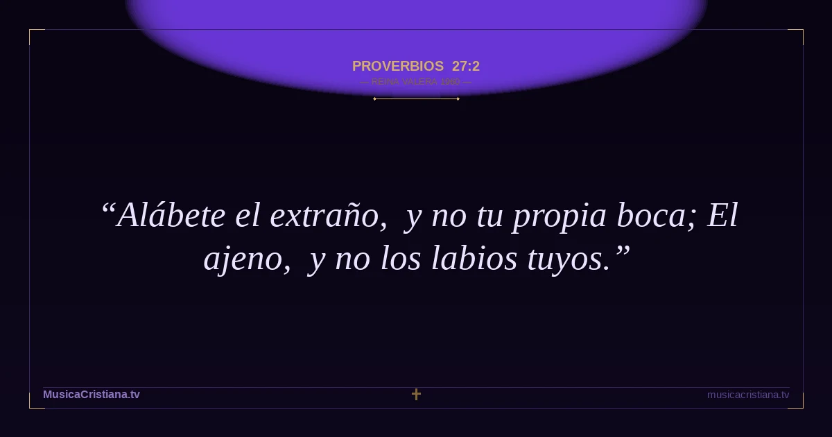 Proverbios 27:2 — Biblia Reina Valera 1960 — MusicaCristiana.tv